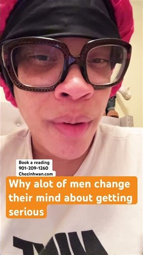 WHY ALOT OF MEN CHANGE THEIR MIND ABOUT GETTING SERIOUS