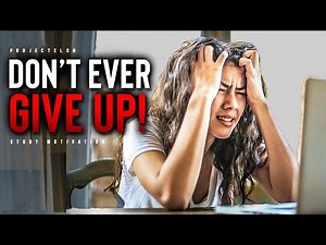 Don't EVER Give Up! - Powerful Study Motivation