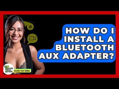 How Do I Install A Bluetooth AUX Adapter? - Talking Tech Trends