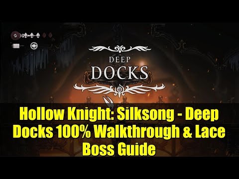 Hollow Knight: Silksong - Deep Docks 100% Walkthrough & Lace Boss Guide