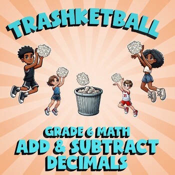 Add & Subtract Decimals TRASHKETBALL Math Game - No Prep Grade 6 Review