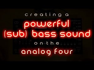 Tutorial #5: Creating a powerful (Sub)Bass with the Elektron Analog Four