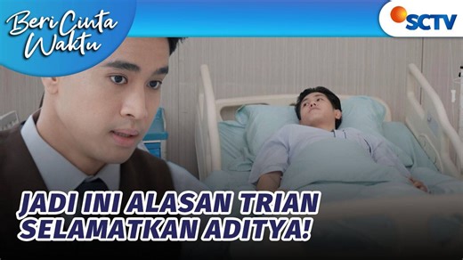 Beri Cinta Waktu - Extras - Trian Tidak Bisa Membiarkan Aditya Mati Lebih Dulu?! | Beri Cinta Waktu - Episode 232