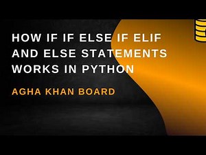 How if if else and elif and else works in python| Aga Khan Board | AKUEB | CS Knowledge
