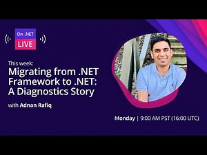 On .NET Live - Migrating from .NET Framework to .NET: A Diagnostics Story