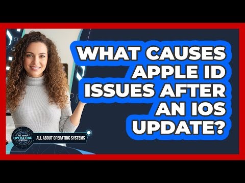 What Causes Apple ID Issues After An iOS Update? - All About Operating Systems