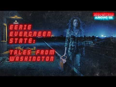 EERIE EVERGREEN STATE: TALES FROM WASHINGTON (SN 20 EP 37) TRUE PARANORMAL STORIES