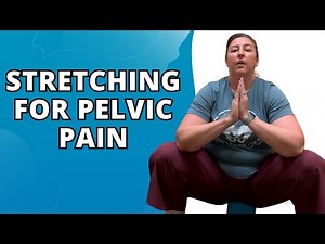 Stretches for Pelvic Pain & Tension