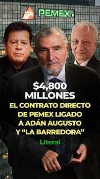 $4.8 Billion DIRECT PEMEX CONTRACT linked to Adán Augusto López and "La Barredora" cartel