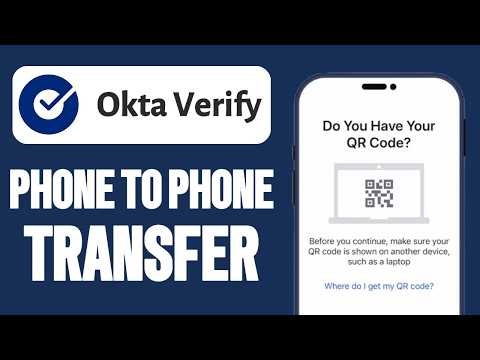 Switching Phones? How to Transfer Okta Verify Quickly & Easily