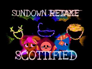 Sundown Retake Scottified || Broken strings || Teletubbies X ITNG X LWP