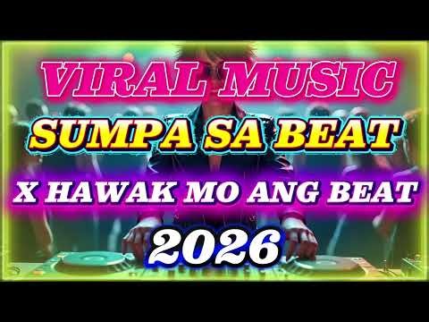 NEW VIRAL MUSIC SUMPA SA BEAT X HAWAK MO ANG BEAT REMIX 2026