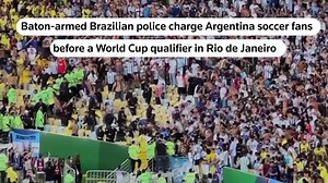 Violent clashes mar Brazil v Argentina World Cup qualifier