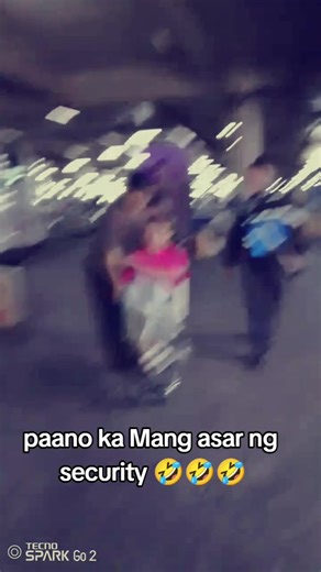 Paano Mang Asar ng Security 😆😆😆