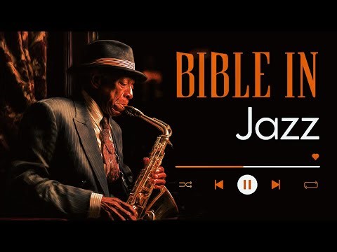 The Bible in Jazz: A Sound You’ve Never Heard Before