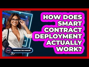 How Does Smart Contract Deployment Actually Work? - Emerging Tech Insider