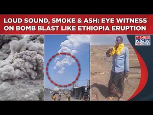 Ethiopia Volcano Erupts: 'Sudden Bomb'- Eye Witness Heard Loud Sound, Felt Tremors, Saw Smoke, Ash
