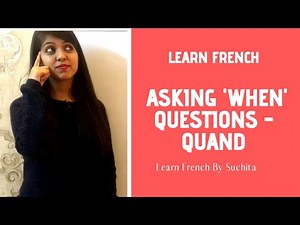 Learn French Grammar - Asking 'When' Questions - Quand in French | By Suchita | +91 - 8920060461