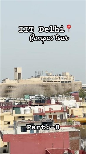 IIT Delhi📍 Campus tour🔥 Part:-8 #iit #iitdelhi #viral #viralvideo #iitian #campustour #youtuber