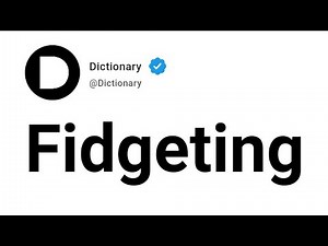 Fidgeting Meaning In English
