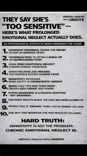 Mental health with Omoye on Instagram: "THEY SAY SHE’S “TOO SENSITIVE” — HERE’S WHAT PROLONGED EMOTIONAL NEGLECT ACTUALLY DOES. 10 PSYCHOLOGICAL EFFECTS OF BEING MINIMISED FOR YEARS #mentalhealth"