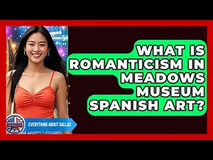 What Is Romanticism In Meadows Museum Spanish Art? - Everything About Dallas