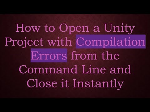 How to Open a Unity Project with Compilation Errors from the Command Line and Close it Instantly