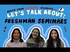 Let's Talk About: Freshman Seminars @ Harvard