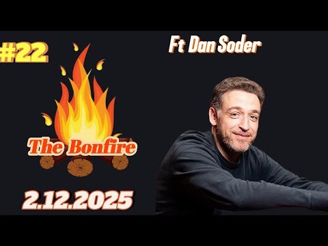 The Bonfire #22 Ft. Dan Soder | 2.12.2025
