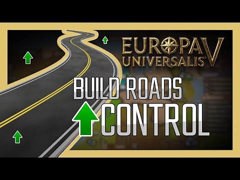 EU5: How to Build Roads and Increase Control