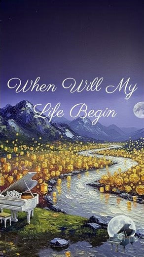 🏮When Will My Life Begin (Reprise 1)