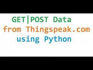 Getting and Posting Data from Thingspeak.com using Python
