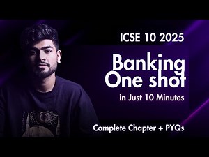 Banking ICSE Class 10 One Shot | Full Chapter + PYQs | ICSE 2025