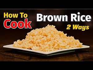 How To Cook Brown Rice 2 Ways Easy Simple