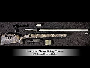 Prosumer gunsmithing Ep2: Course Order and Safety