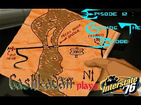 Interstate ‘76 - Episode 12 - The Bridge That Burned Behind Me