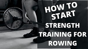 How to Start Strength Training for Rowing - Rowing Stronger