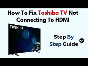 How To Fix Toshiba TV Not Connecting To HDMI