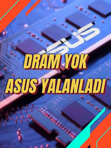 ASUS'un DRAM Üretim Planları ve Gerçekler