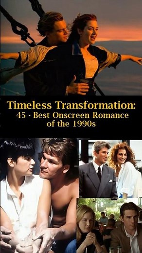 Timeless Transformation: 45: Best Onscreen Romance of the 1990s