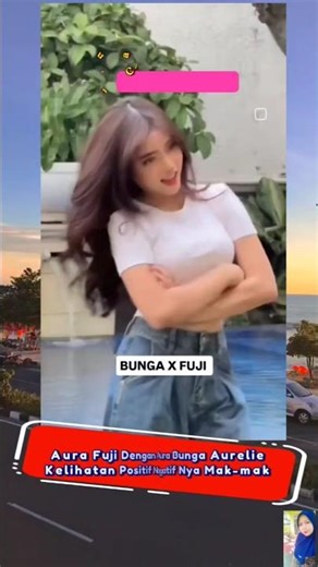 Aura Fuji Dengan Aura Bunga Aurelie Kelihatan Positif Negatif Nya Mak-mak