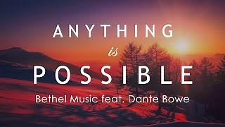 Anything Is Possible Chords (Lyrics) - Bethel Music feat. Dante Bowe - ChordU
