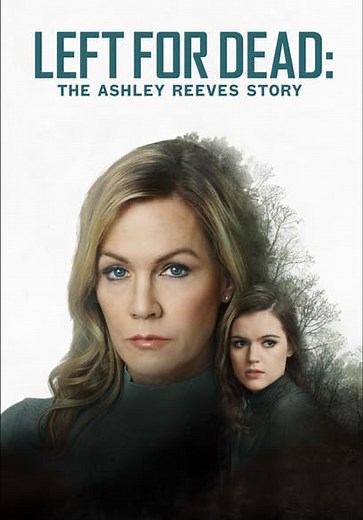Left for Dead: The Ashley Reeves Story (2021)