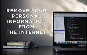 How To Delete Your Personal Information From The Internet