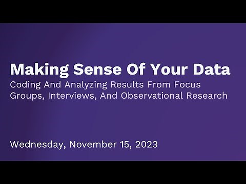 Making Sense Of Your Data: Analyzing Results From Focus Groups, Interviews & Observational Research