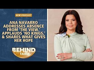 Ana Navarro Addresses Absence From 'The View,' Applauds 'No Kings,' & Shares What Gives Her Hope
