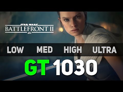 Star Wars Battlefront 2 Test on GT 1030 - All Settings 720p60fps