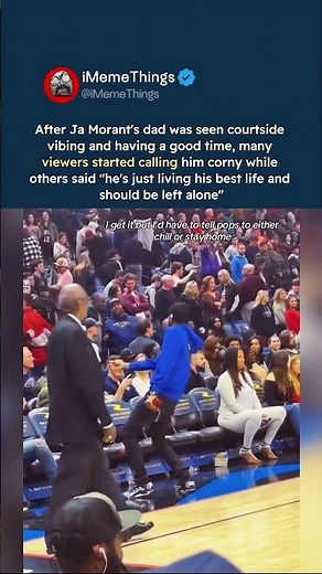ja morant’s dad sparks debate after vibing courtside at the game #jamorant