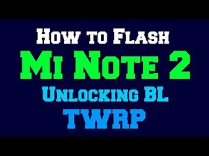 How to Flash Mi Note 2 | Unlocking BL | Install TWRP | More!!
