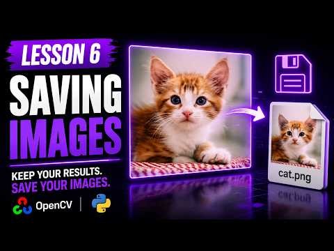 #6 Saving Images with OpenCV | Python for Computer Vision